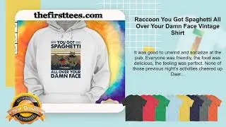 Raccoon You Got Spaghetti All Over Your Damn Face Vintage Shirt