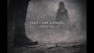 They Came Looking | Official Music Video