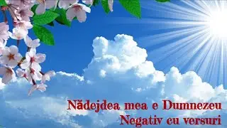 Nădejdea mea e Dumnezeu ☆ Negativ cu versuri