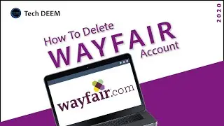 How To Delete Wayfair Account | 2020
