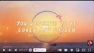 You deserve to be loved and chosen - Michael Tomas