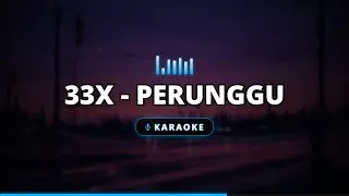 33x - Perunggu (Karaoke)