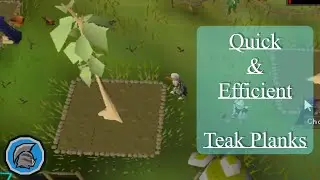 Most Efficient Way to Obtain Teak Planks | OSRS |