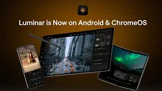 Luminar is Now on Android & ChromeOS 📱💻