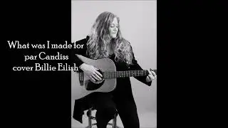 What was I made for par Candiss, cover Billie Eilish