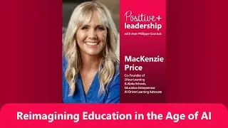 Reimagining Education in the Age of AI with MacKenzie Price