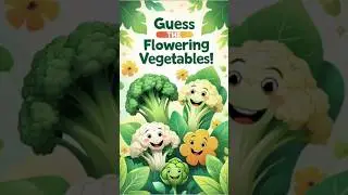 Learn About Flowering Vegetables | Broccoli, Cauliflower, Brussels Sprouts | Kids' Fun Veggies Quiz!