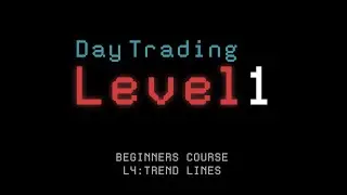 Beginner's Course L4: TREND LINES (LEVEL 1 Day Trading)