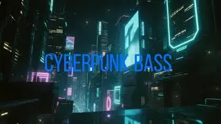 Cyberpunk Bass