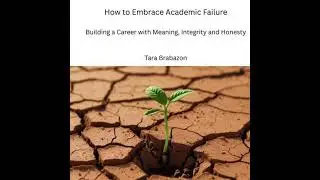 How to embrace academic failure: Building a career with meaning, integrity and honesty