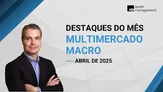 Abril 2025 | Multimercado Macro com Julio Fernandes