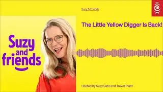 The Little Yellow Digger Is Back! | Suzy & Friends