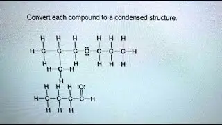 [Chemistry] Convert each compound to a condensed structure. H-C C8H8 H3C-CH2-CH2-CH3