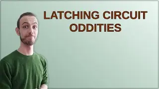 Electronics: Latching circuit oddities