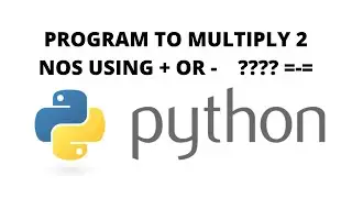 PYTHON PROGRAM TO MULTIPLY 2 NUMBERS WITH + OR - OPERATOR ONLY |PYTHON IDLE |PYTHON PROGRAM | SYNTAX