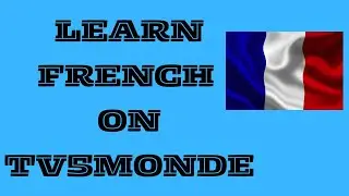 Useful sites to learn French ! Using Tv5 monde to learn French