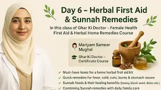 🎥Day 6 &ndash; Herbal First Aid & Sunnah Remedies 