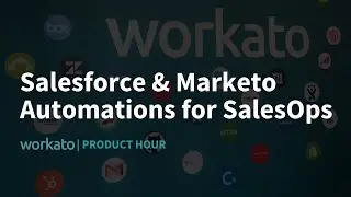 Top Salesforce and Marketo Automations for SalesOps | Product Hour
