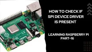 How to check if SPI device driver is present | Learning Raspberry Pi - Part 16