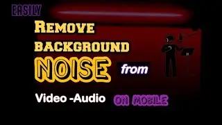 how to clear background noise in mobile for youtube video