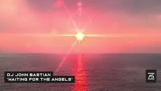 DJ John Bastian - Waiting for the Angels [Addictive Sounds]