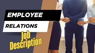 Job description of Employee Relations - Role, Responsibilities & Skills