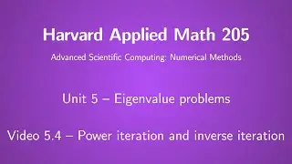 Harvard AM205 video 5.4 - Power iteration and inverse iteration
