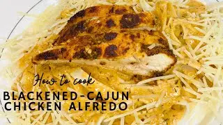 Low-Carb/Keto Blackened-Cajun Chicken Alfredo | Homemade Cajun Alfredo Sauce