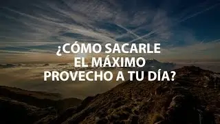 MIS TIPS PARA SABER C&Oacute;MO SACARLE EL M&Aacute;XIMO PROVECHO A TU D&Iacute;A | Florpe&ntilde;a.es