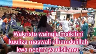 Maswali yaletwa na wakristo walipoingia compound ya msikiti kikuyu na kiswahili area kiambu county