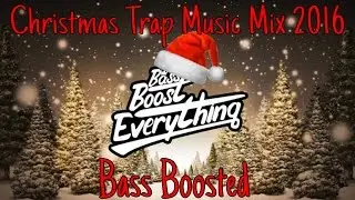 🔥Christmas Trap Music Mix 2016 [Bass Boosted] 🔥