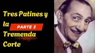 Tres Patines y la Tremenda Corte Parte 3