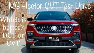 MG Hector CVT Launched, Test Drive of the CVT Hector, Review of CVT MG Hector, MG Hector DCT vs CVT