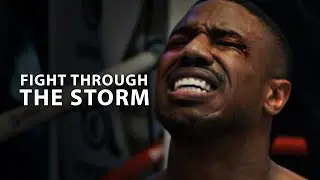FIGHT THROUGH THE STORM - Motivational Speech