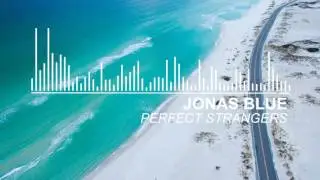 Jonas Blue - Perfect Strangers ft. JP Cooper