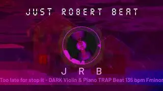 [FREE]* Too late for stop it - DARK Violin & Piano TRAP Beat 135 bpm Fminor Just Robert Beat