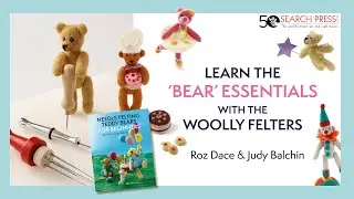 Learn the 'Bear' Essentials with the Woolly Felters | Needle felting basics