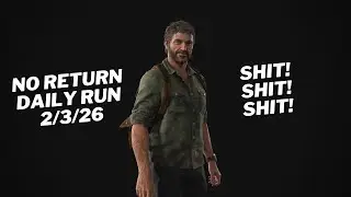 Joel Daily Run 2/3/26 No Return Grounded PS5