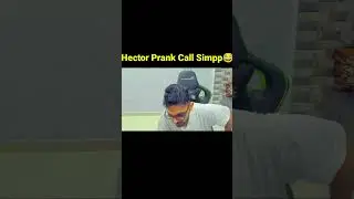 Hector Prank Call Simpp😂