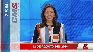 Noticiero CM& 7pm, 12 de Agosto del  2016