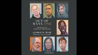 Out of Many, One: Portraits of America's Immigrants by George W. Bush
