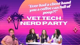 Clients from Hell | Nightmare Stories & Coffee Cans of Poop | Vet Tech Nerd Party