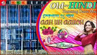 AAH UH AAUCH HINDI Song🎵 ( Special Road Show Humming Dance Mix) Dj BM Remix // SAN Music Mix 2022