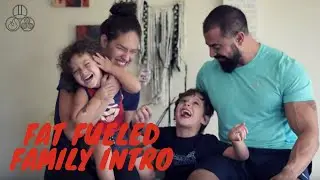 Fat Fueled Family Intro