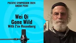 Z&rsquo;ev Rosenberg | Wei Qi Gone Wild | Pacific Symposium 2024 Sneak Peek