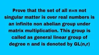 General Linear Group GL(n, R) | Proving It's an Infinite Non-Abelian Group || Study With Nitin