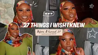 27 Things I Wish I Knew Before I Turned 27 | Healing, Faith, Softness & Becoming | Taweelah&rsquo;s World