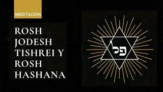 🙏🏻 Meditaci&oacute;n #RoshJodesh Tishrei y Rosh Hashanah A&ntilde;o Nuevo Jud&iacute;o