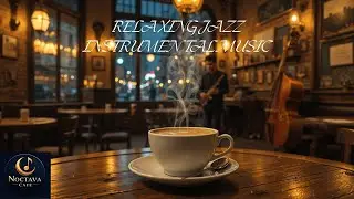 Relaxing Jazz Instrumentals & Smooth Jazz & Soul full R&B Grooves Cozy Cafe Ambience &ndash; Relax & Focus