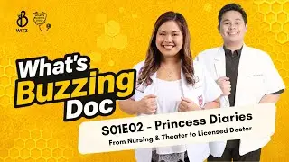 WHAT&rsquo;S BUZZING DOC S01E02 - Princess Diaries | From Nursing & Theater to Licensed Doctor